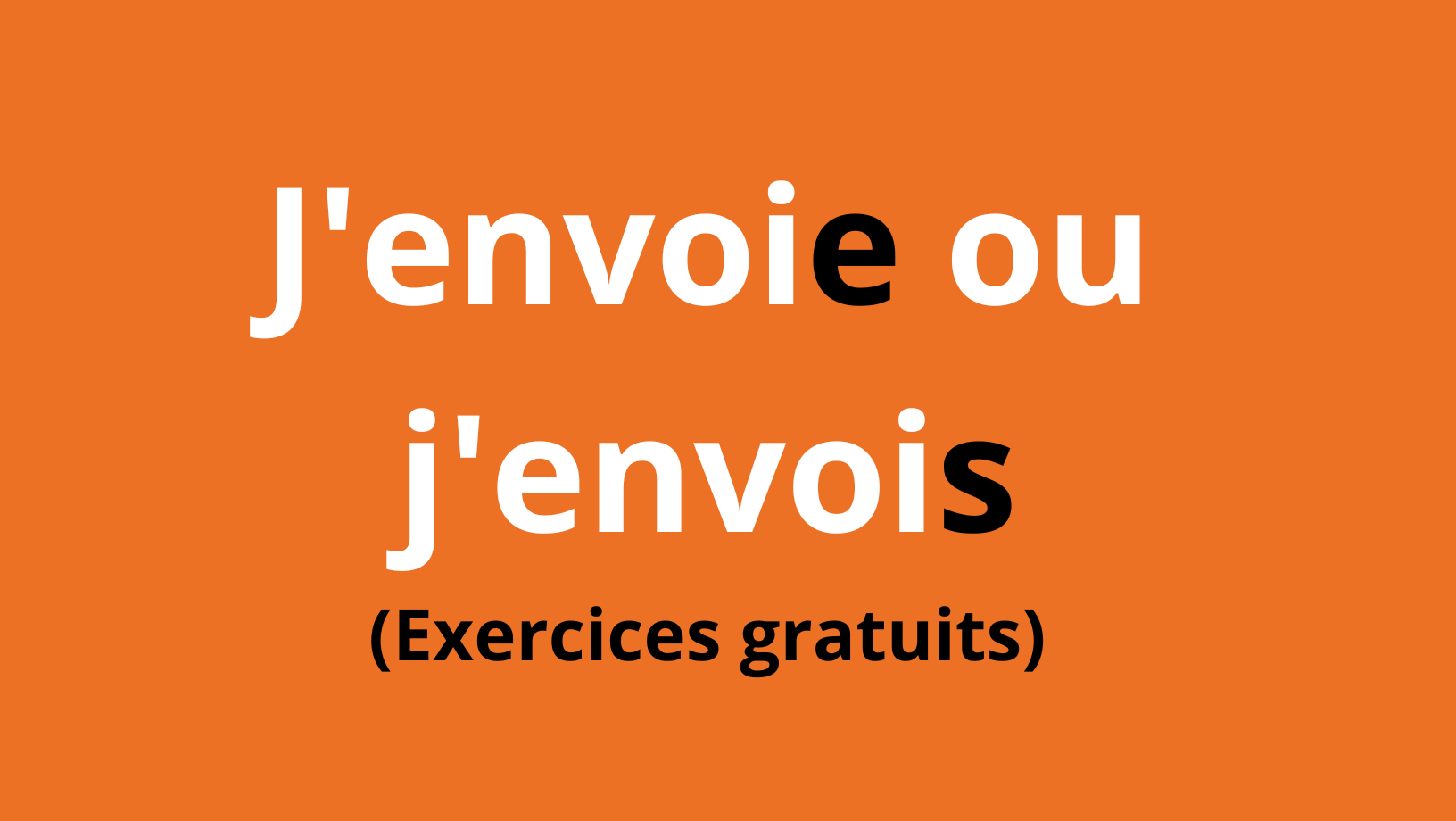 J'envoie ou j'envois